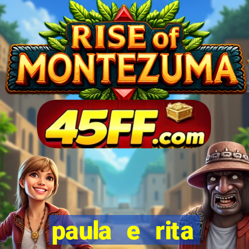 paula e rita compraram muitas cartelas no bingo